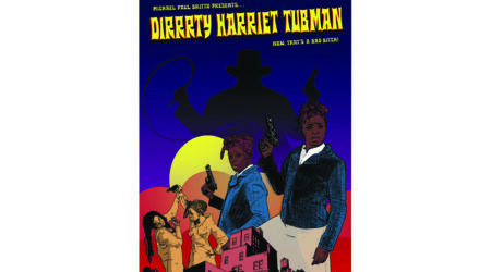 Michael Paul Britto, <em>Dirrrty Harriet Tubman Poster</em>, 2005, 6 x 4 feet.  Courtesy the artist.